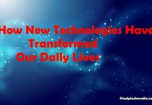 How New Technologies Have Transformed Our Daily Lives