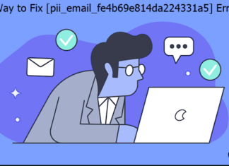 Latest Way to Fix [pii_email_fe4b69e814da224331a5] Error Code