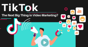 TikTok: The Next Big Thing in Video Marketing